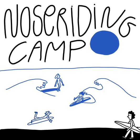 Illustrated promotional flyer for a ‘Noseriding Camp’ The text is hand-drawn in a casual, playful font. Various blue sketches of surfers riding waves and laying on their surfboards decorates the poster. 